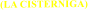 (LA CISTERNIGA)