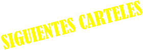 SIGUIENTES CARTELES